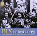 Bix Beiderbecke: Young Man With A Golden Horn 1924 ~ 1930