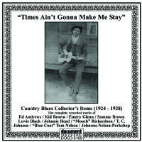 Country Blues Collector's Items 1924 - 1928: Times Ain't Gonna Make Me Stay