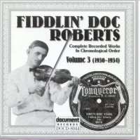 Fiddlin' Doc Roberts Vol 3 1930 - 1934