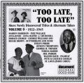 Too Late Too Late Vol 9 1922 - 1945