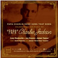 Papa Charlie Done Sung That Song - Celebrating The music Of Charlie Jackson