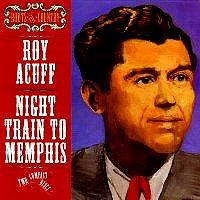 Roy Acuff - Night Train To Memphis <b> DOUBLE CD </b>