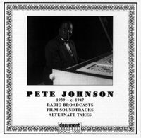 Pete Johnson Radio Broadcasts, Film Soundtracks, Alternate Takes 1939 - c.1947