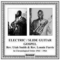 Electric / Slide Guitar Gospel - Rev. Utah Smith & Rev. Lonnie Farris (1944 - 1964)