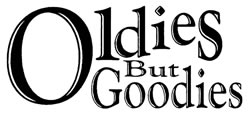 Oldies but Goodies